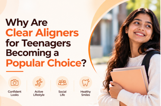 Why Are Clear Aligners for Teenagers Becoming a Popular Choice?