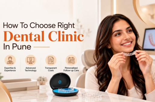 Invisalign Treatment in Pune: How to Choose the Right Dentist